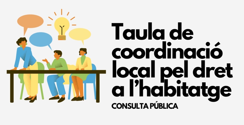 Consulta prèvia a l'elaboració del Reglament per a la Taula del Dret de l'Habitatge